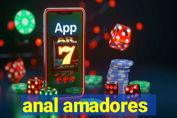 anal amadores